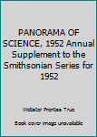 Hardcover PANORAMA OF SCIENCE, 1952 Annual Supplement to the Smithsonian Series for 1952 Book