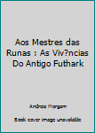 Paperback Aos Mestres das Runas : As Viv?ncias Do Antigo Futhark [Portuguese] Book
