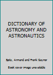 Hardcover DICTIONARY OF ASTRONOMY AND ASTRONAUTICS Book