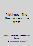 Hardcover Pilot Knob: The Thermoplae of the West Book