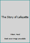 Hardcover The Story of Lafayette Book