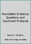 Unknown Binding Foundation Evidence, Questions and Courtroom Protocols Book