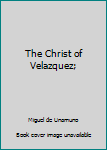 Hardcover The Christ of Velazquez; Book