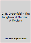 Hardcover C. B. Greenfield - The Tanglewood Murder - A Mystery Book