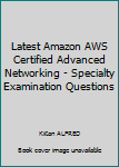 Paperback Latest Amazon AWS Certified Advanced Networking - Specialty Examination Questions Book