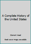 Hardcover A Complete History of the United States Book