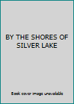BY THE SHORES OF SILVER LAKE
