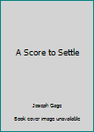 Hardcover A Score to Settle Book