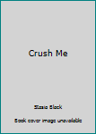 Paperback Crush Me Book