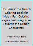 Paperback Dr. Seuss' the Grinch Coloring Book for Kids : Fun Coloring Pages Featuring Your Favorite the Grinch Characters Book