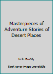 Hardcover Masterpieces of Adventure Stories of Desert Places Book