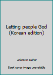 Unknown Binding Letting people God (Korean edition) [Korean] Book