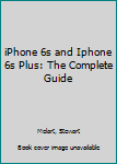 Paperback iPhone 6s and Iphone 6s Plus: The Complete Guide Book