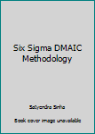 Six Sigma DMAIC Methodology