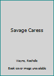 Mass Market Paperback Savage Caress Book