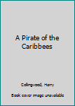 Paperback A Pirate of the Caribbees Book