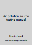 Unknown Binding Air pollution source testing manual Book