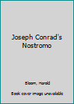 Joseph Conrad's Nostromo (Bloom's Modern Critical Interpretations)