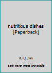 Paperback nutritious dishes [Paperback] [Chinese] Book