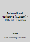 Paperback International Marketing (Custom) - 16th ed - Cateora Book