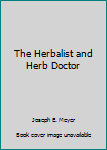 Unknown Binding The Herbalist and Herb Doctor Book