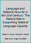 Language and National Security for the 21st Century: The Federal Role in Supporting National Language Capacity
