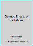 Hardcover Genetic Effects of Radiations Book