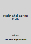 Mass Market Paperback Health Shall Spring Forth Book