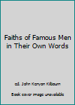 Hardcover Faiths of Famous Men in Their Own Words Book