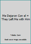 Paperback Me Dejaron Con el = They Left Me with Him [Spanish] Book