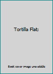 Tortilla Flat;