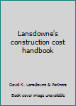 Unknown Binding Lansdowne's construction cost handbook Book