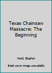 Mass Market Paperback Texas Chainsaw Massacre: The Beginning Book