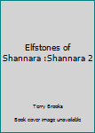 Elfstones of Shannara :Shannara 2