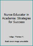 Hardcover Nurse Educator in Academia: Strategies for Success Book