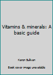 Hardcover Vitamins & minerals: A basic guide Book