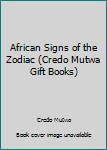 Paperback African Signs of the Zodiac (Credo Mutwa Gift Books) Book