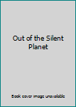Out of the Silent Planet