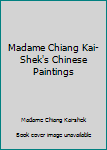 Madame Chiang Kai-Shek's Chinese Paintings