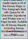 My Disney Autograph and Photo Book : Castle Capture All of the Disney Magic in This Autograph Book with Space for 45 Character Signatures and Photos over a 2 Page Spread. Suitable for All Disney Resor