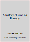 Hardcover A history of wine as therapy Book