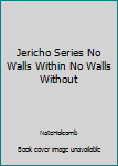 Hardcover Jericho Series No Walls Within No Walls Without Book