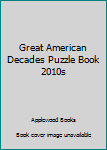 Great American Decades Puzzle Book 1990s