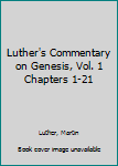 Hardcover Luther's Commentary on Genesis, Vol. 1 Chapters 1-21 Book