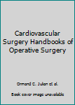 Hardcover Cardiovascular Surgery Handbooks of Operative Surgery Book