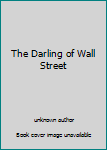 Unknown Binding The Darling of Wall Street Book