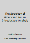 Unknown Binding The Sociology of American Life: an Introductory Analysis Book