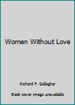 Unknown Binding Women Without Love Book
