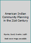 Paperback American Indian Community Planning in the 21st Century Book