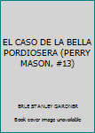 EL CASO DE LA BELLA PORDIOSERA